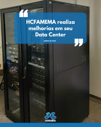 HCFAMEMA realiza melhorias em seu Data Center